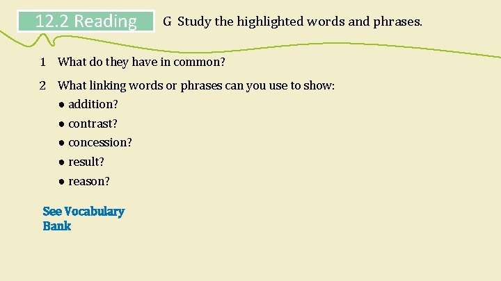 12. 2 Reading G Study the highlighted words and phrases. 1 What do they