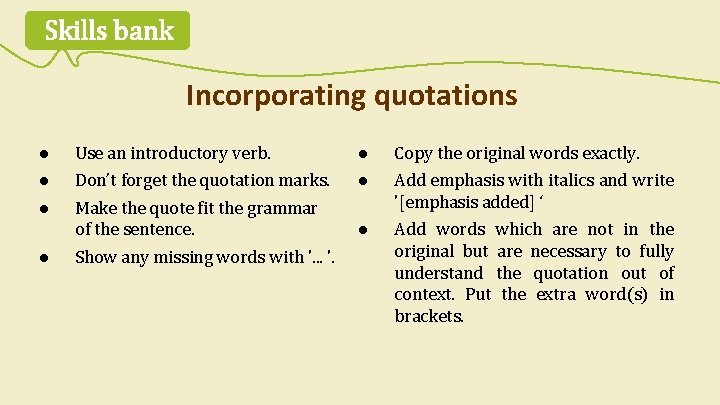 Skills bank Incorporating quotations l Use an introductory verb. l Copy the original words