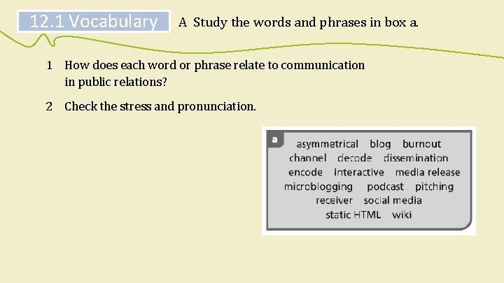 12. 1 Vocabulary A Study the words and phrases in box a. 1 How