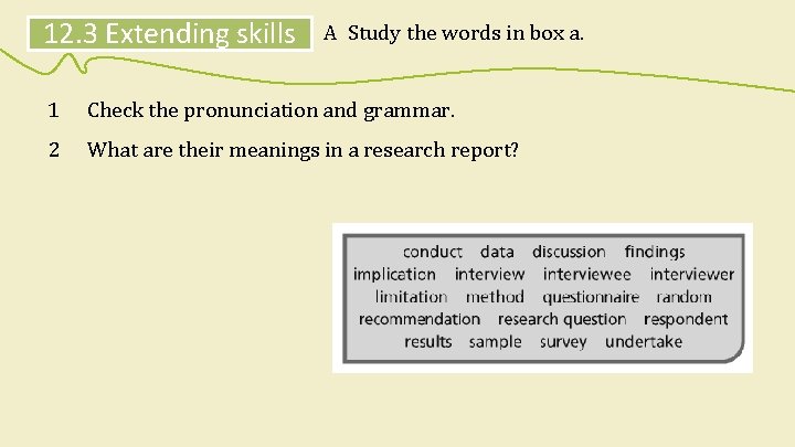 12. 3 Extending skills A Study the words in box a. 1 Check the