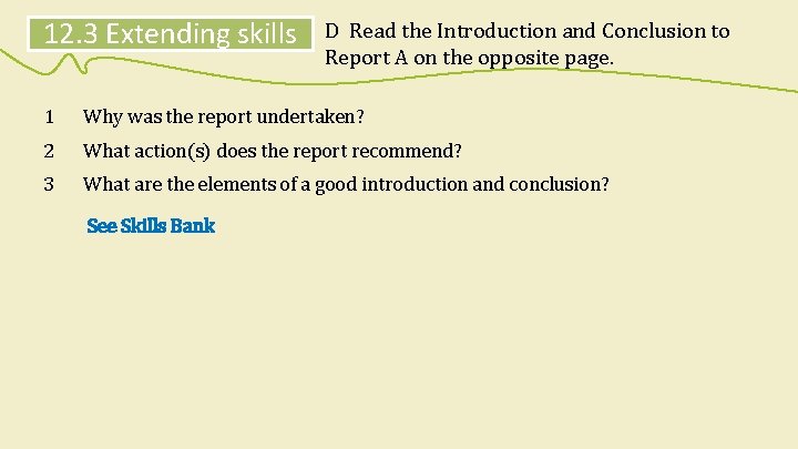 12. 3 Extending skills D Read the Introduction and Conclusion to Report A on