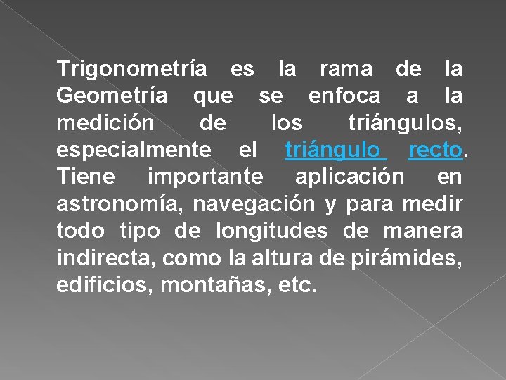 Trigonometría es la rama de la Geometría que se enfoca a la medición de