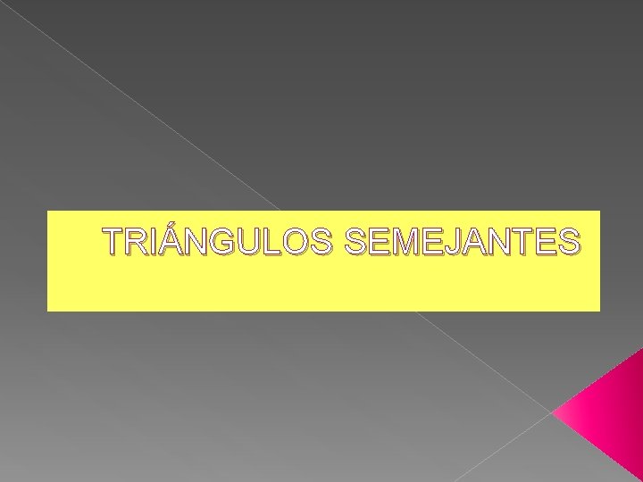 TRIÁNGULOS SEMEJANTES 