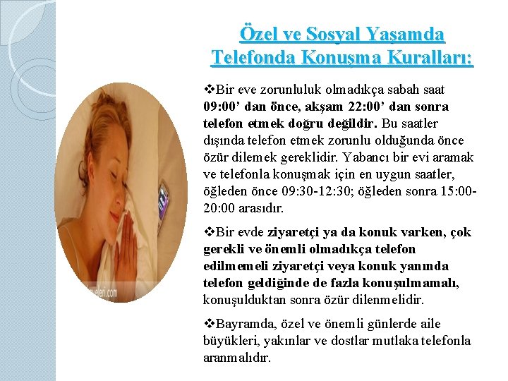 Özel ve Sosyal Yaşamda Telefonda Konuşma Kuralları: v. Bir eve zorunluluk olmadıkça sabah saat