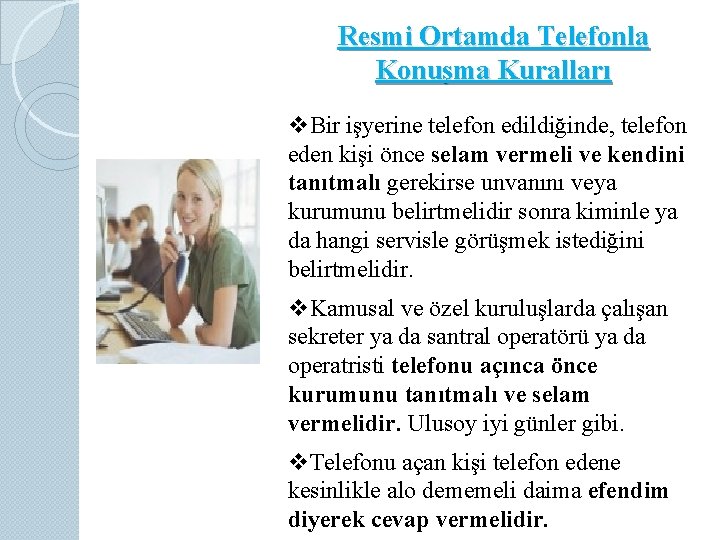 Resmi Ortamda Telefonla Konuşma Kuralları v. Bir işyerine telefon edildiğinde, telefon eden kişi önce