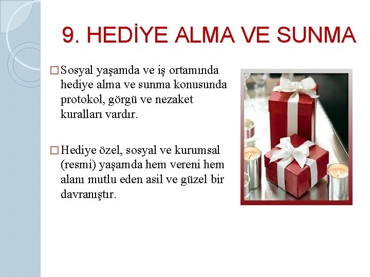 9. HEDİYE ALMA VE SUNMA � Sosyal yaşamda ve iş ortamında hediye alma ve