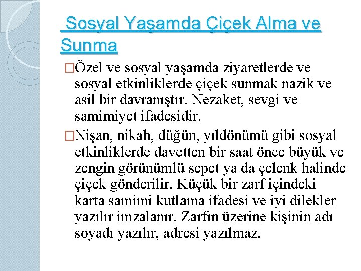 Sosyal Yaşamda Çiçek Alma ve Sunma �Özel ve sosyal yaşamda ziyaretlerde ve sosyal etkinliklerde