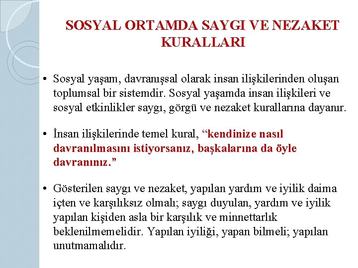 SOSYAL ORTAMDA SAYGI VE NEZAKET KURALLARI • Sosyal yaşam, davranışsal olarak insan ilişkilerinden oluşan