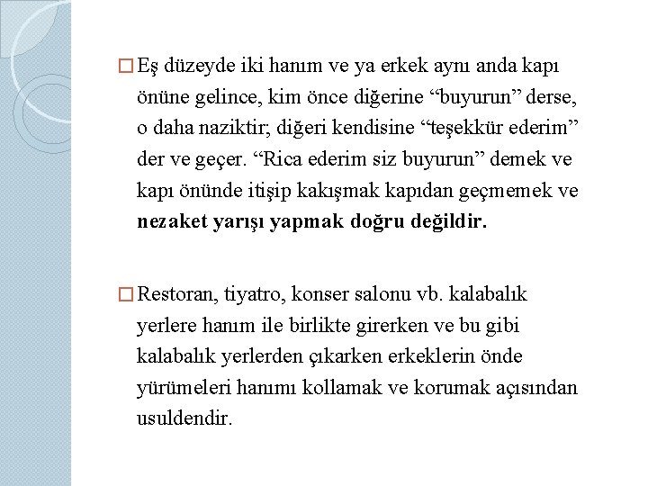 � Eş düzeyde iki hanım ve ya erkek aynı anda kapı önüne gelince, kim