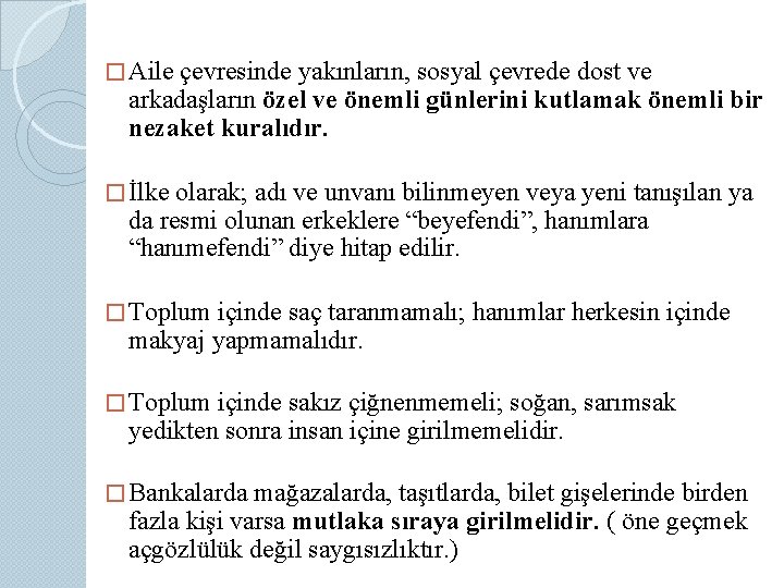 � Aile çevresinde yakınların, sosyal çevrede dost ve arkadaşların özel ve önemli günlerini kutlamak