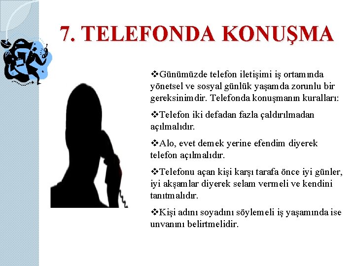 7. TELEFONDA KONUŞMA v. Günümüzde telefon iletişimi iş ortamında yönetsel ve sosyal günlük yaşamda