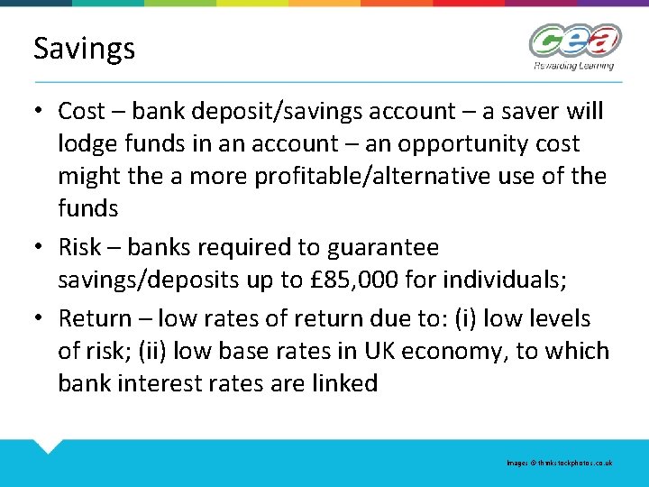 Savings • Cost – bank deposit/savings account – a saver will lodge funds in