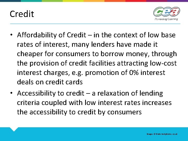 Credit • Affordability of Credit – in the context of low base rates of