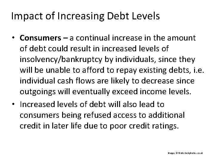 Impact of Increasing Debt Levels • Consumers – a continual increase in the amount