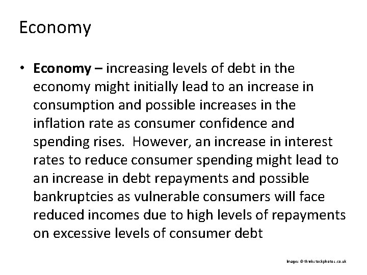 Economy • Economy – increasing levels of debt in the economy might initially lead