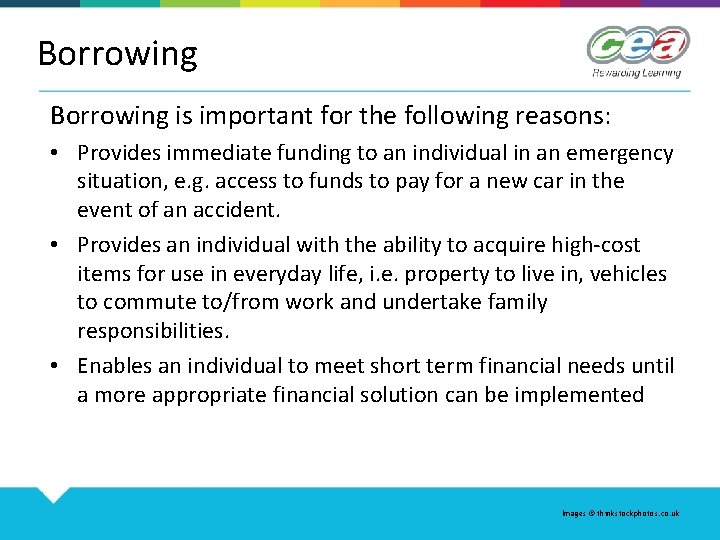 Borrowing is important for the following reasons: • Provides immediate funding to an individual