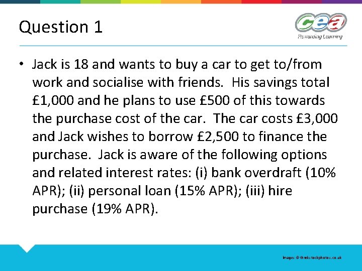 Question 1 • Jack is 18 and wants to buy a car to get