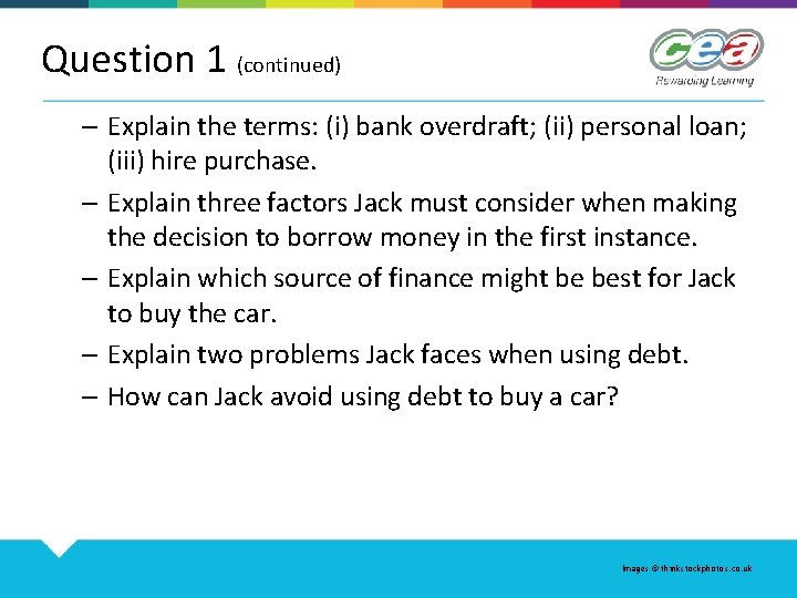Question 1 (continued) – Explain the terms: (i) bank overdraft; (ii) personal loan; (iii)