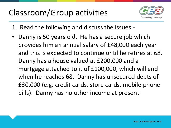 Classroom/Group activities 1. Read the following and discuss the issues: • Danny is 50