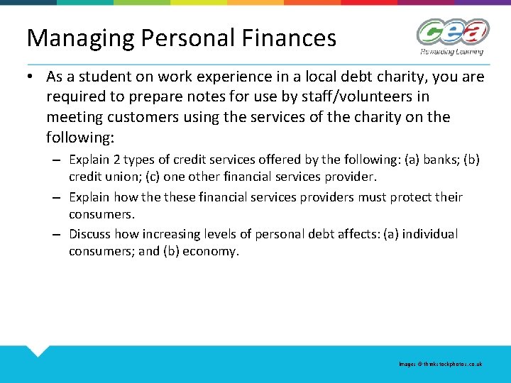 Managing Personal Finances • As a student on work experience in a local debt