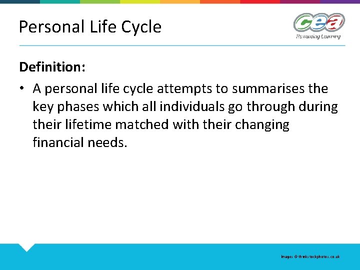 Personal Life Cycle Definition: • A personal life cycle attempts to summarises the key