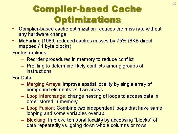 Compiler-based Cache Optimizations • Complier-based cache optimization reduces the miss rate without any hardware