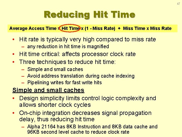 47 Reducing Hit Time Average Access Time = Hit Time x (1 - Miss
