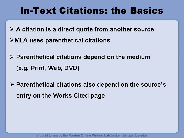 In-Text Citations: the Basics Ø A citation is a direct quote from another source