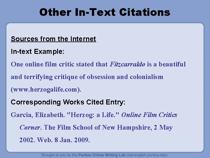 Other In-Text Citations Sources from the Internet In-text Example: One online film critic stated