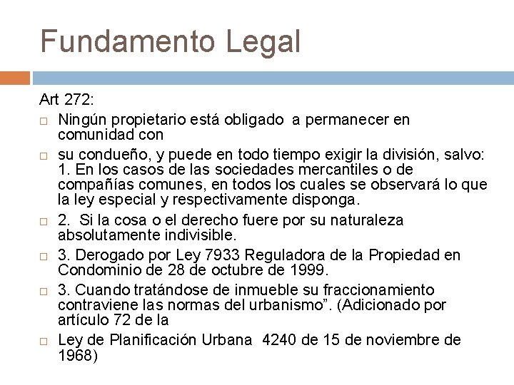 Fundamento Legal Art 272: Ningún propietario está obligado a permanecer en comunidad con su