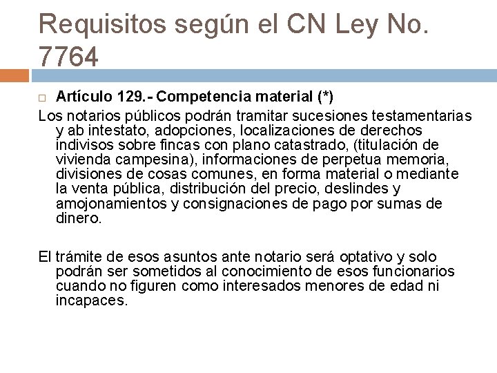 Requisitos según el CN Ley No. 7764 Artículo 129. - Competencia material (*) Los