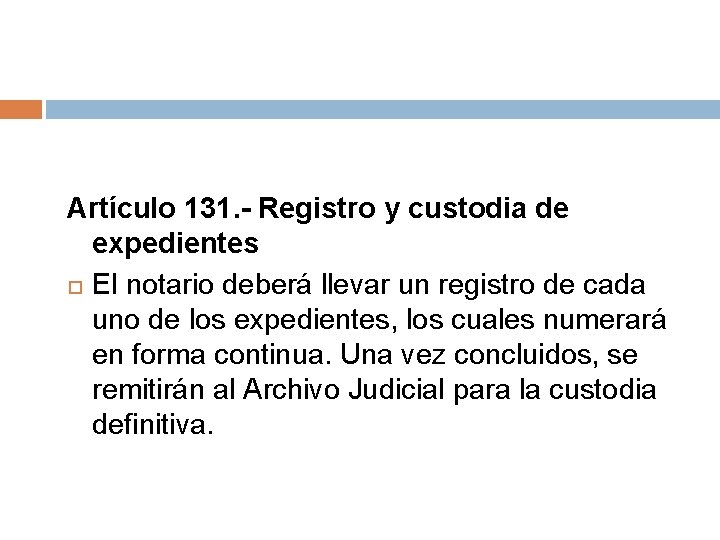 Artículo 131. - Registro y custodia de expedientes El notario deberá llevar un registro