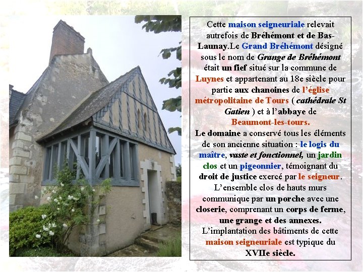 Cette maison seigneuriale relevait autrefois de Bréhémont et de Bas. Launay. Le Grand Bréhémont