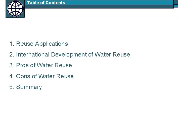 Table of Contents 1. Reuse Applications 2. International Development of Water Reuse 3. Pros