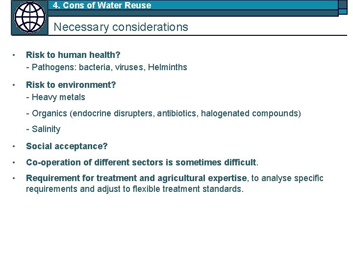 4. Cons of Water Reuse Necessary considerations • Risk to human health? - Pathogens: