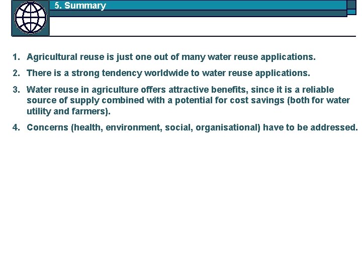 5. Summary 1. Agricultural reuse is just one out of many water reuse applications.
