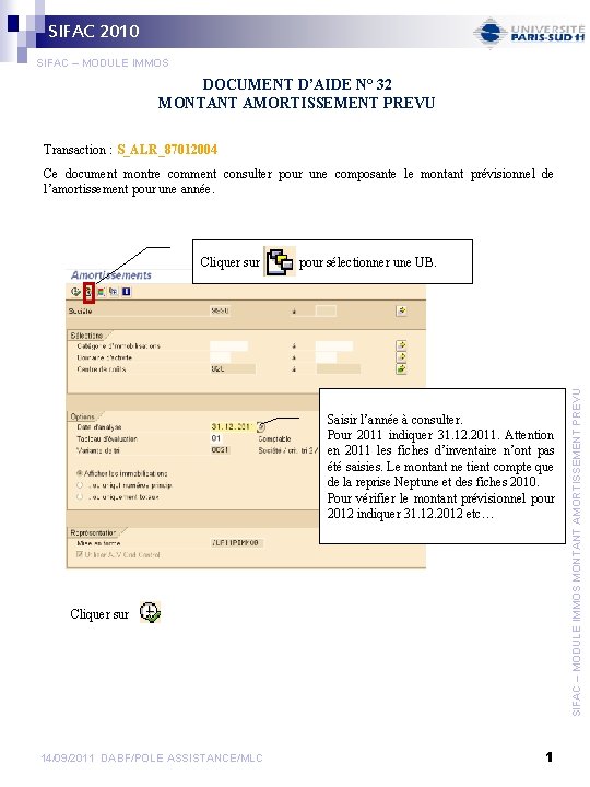 SIFAC 2010 SIFAC – MODULE IMMOS DOCUMENT D’AIDE N° 32 MONTANT AMORTISSEMENT PREVU Transaction