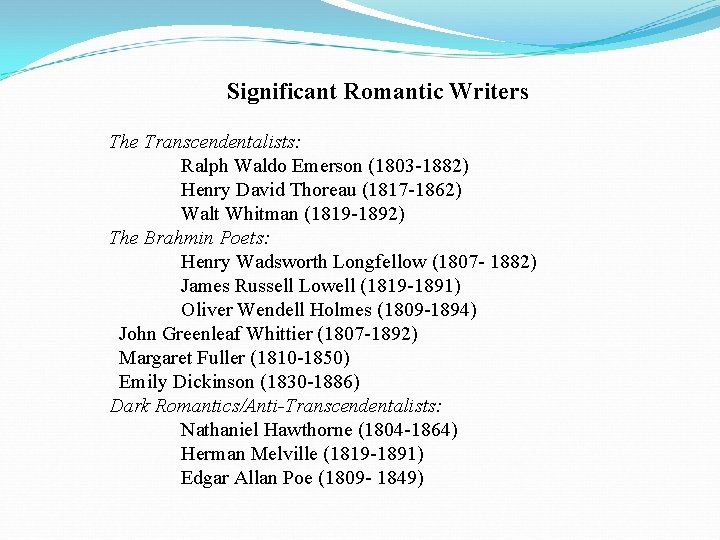 Significant Romantic Writers The Transcendentalists: Ralph Waldo Emerson (1803 -1882) Henry David Thoreau (1817