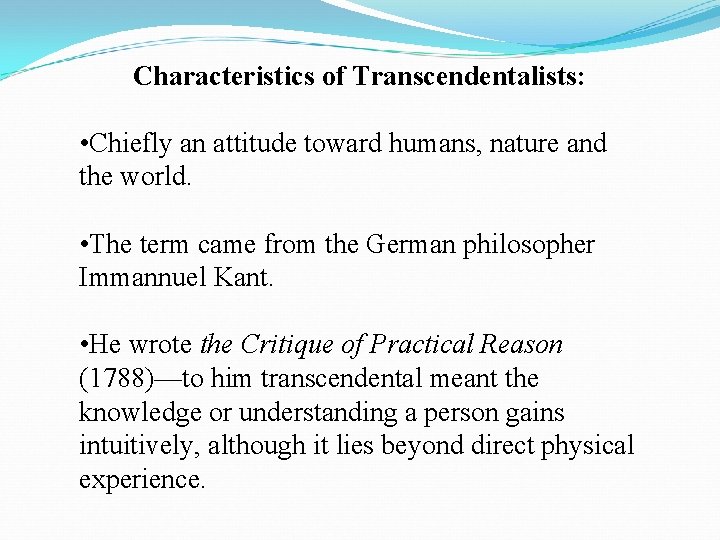 Characteristics of Transcendentalists: • Chiefly an attitude toward humans, nature and the world. •