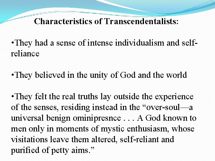 Characteristics of Transcendentalists: • They had a sense of intense individualism and selfreliance •