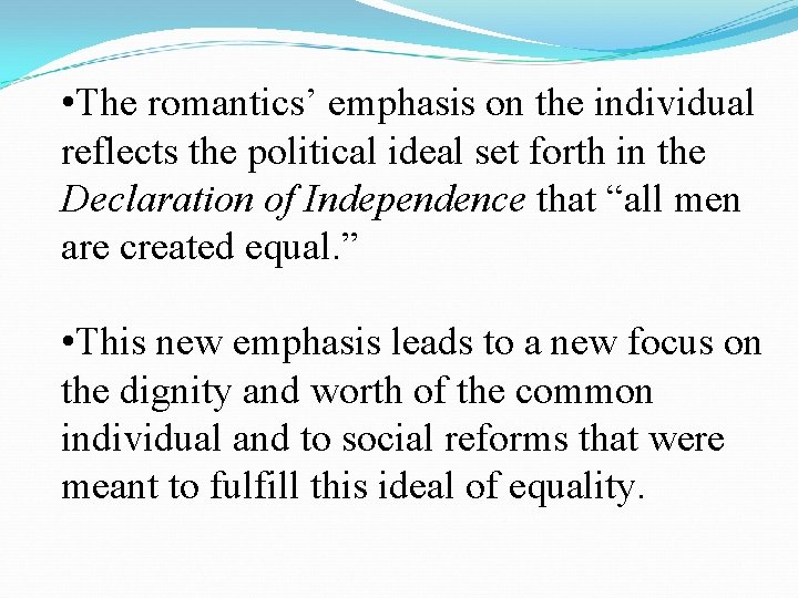  • The romantics’ emphasis on the individual reflects the political ideal set forth