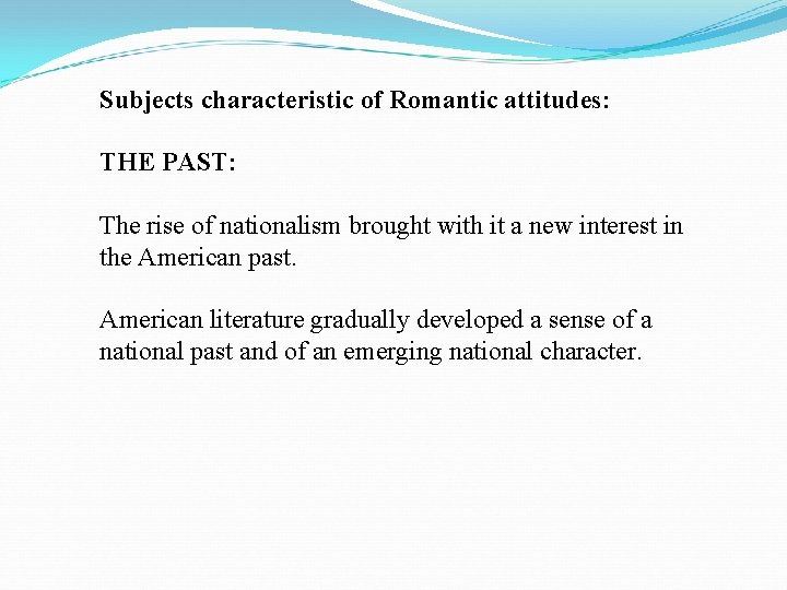 Subjects characteristic of Romantic attitudes: THE PAST: The rise of nationalism brought with it