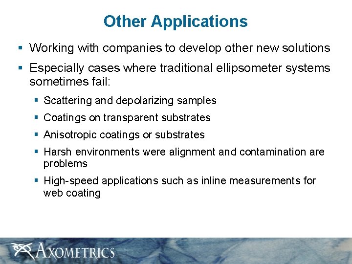 Other Applications § Working with companies to develop other new solutions § Especially cases