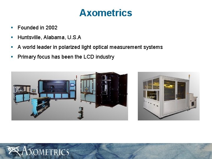 Axometrics § Founded in 2002 § Huntsville, Alabama, U. S. A § A world