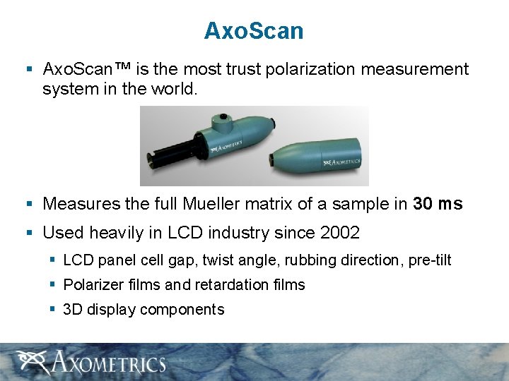 Axo. Scan § Axo. Scan™ is the most trust polarization measurement system in the