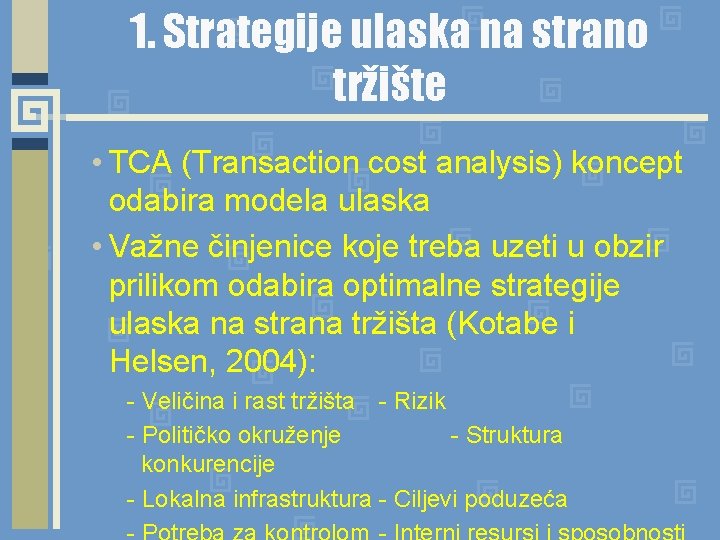 1. Strategije ulaska na strano tržište • TCA (Transaction cost analysis) koncept odabira modela
