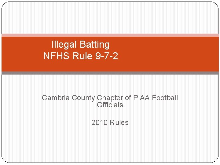 Illegal Batting NFHS Rule 9 -7 -2 Cambria County Chapter of PIAA Football Officials