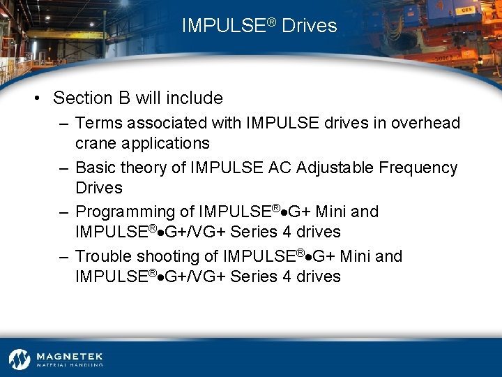 IMPULSE® Drives • Section B will include – Terms associated with IMPULSE drives in