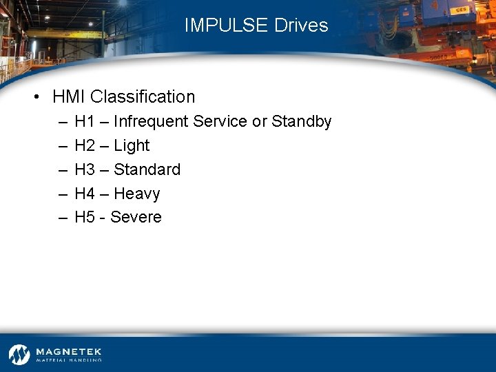 IMPULSE Drives • HMI Classification – – – H 1 – Infrequent Service or