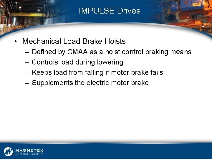 IMPULSE Drives • Mechanical Load Brake Hoists – – Defined by CMAA as a